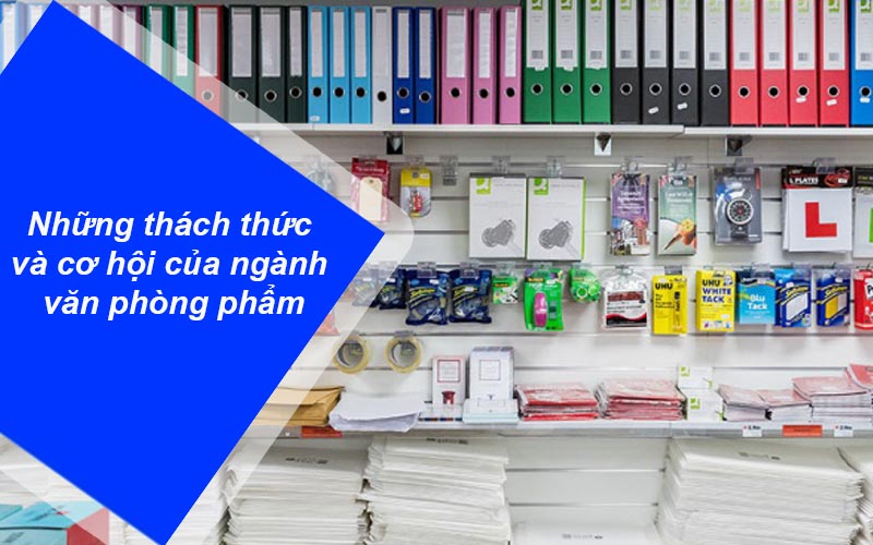 Những thách thức và cơ hội của ngành văn phòng phẩm trong bối cảnh toàn cầu hóa và các thỏa thuận thương mại tự do